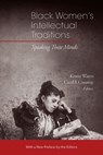 Black Women's Intellectual Traditions – Speaking Their Minds - Kristin Waters ; Carol B. Conaway - 9781684581412