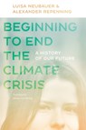 Beginning to End the Climate Crisis – A History of Our Future - Luisa Neubauer ; Alexander Repenning ; Bill Mckibben ; Sabine Von Mering - 9781684581474
