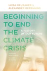 Beginning to End the Climate Crisis – A History of Our Future - Luisa Neubauer ; Alexander Repenning ; Bill Mckibben ; Sabine Von Mering - 9781684581474