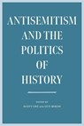 Antisemitism and the Politics of History - Scott Ury ; Guy Miron - 9781684581801