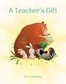 A Teacher's Gift - B. D. Cottleston - 9781684614738