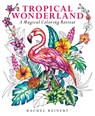 Tropical Wonderland - Rachel Reinert - 9781684620937