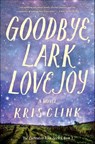 Goodbye, Lark Lovejoy - Kris Clink - 9781684630745