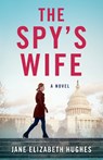 The Spy's Wife - Jane Elizabeth Hughes - 9781684631353