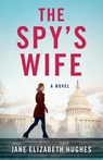 The Spy's Wife - Jane Elizabeth Hughes - 9781684631360