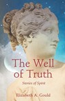 The Well of Truth - Elizabeth A. Gould - 9781684631391