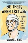 Be There When I Return - Michael King - 9781684632985