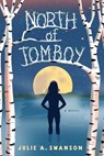 North of Tomboy - Julie A. Swanson - 9781684633319