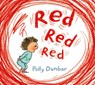 Dunbar, P: Red Red Red - Polly Dunbar - 9781684640263