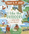 I Like the Outdoors ... What Jobs Are There? - Carron Brown - 9781684640898