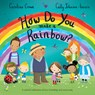 How Do You Make a Rainbow? - Caroline Crowe - 9781684642755