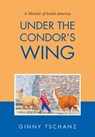 Under the Condor's Wing - Ginny Tschanz - 9781684708567