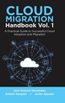 Cloud Migration Handbook Vol. 1 - Jose Antonio Hernandez ; Ammar Hasayen ; Javier Aguado - 9781684709236