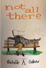 Not All There - GABOW,  Michelle a - 9781684711598