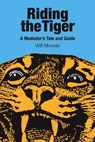 Riding the Tiger - Will Mooser - 9781684712199