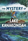 Mystery of Lake Kanakondah - Karel Hayes - 9781684750412