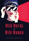 Wild Words for Wild Women - Autumn Stephens - 9781684810031