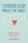 Communication Miracles for Couples - Jonathan Robinson - 9781684811045