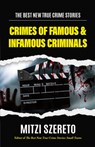 The Best New True Crime Stories: Crimes of Famous & Infamous Criminals - Mitzi Szereto - 9781684811243