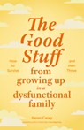The Good Stuff from Growing Up in a Dysfunctional Family - Karen Casey - 9781684811816