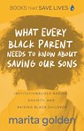 What Every Black Parent Needs to Know about Saving Our Sons - Marita Golden - 9781684814145