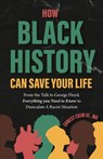 How Black History Can Save Your Life - Ernest Crim - 9781684817320