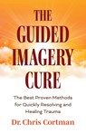The Guided Imagery Cure - Dr. Chris Cortman - 9781684817504