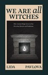 We are All Witches - Lida Pavlova - 9781684818815
