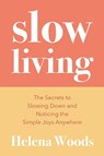 Slow Living - Helena Woods - 9781684818914