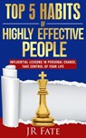 Top 5 Habits of Highly Effective People - JR Fate - 9781684850044