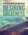 Desiring Greatness - Kamarr L. M. W. King - 9781684863433