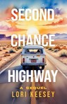 Second Chance Highway - Lori Keesey - 9781684881604