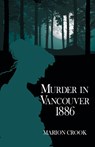 Murder in Vancouver 1886 - Marion Crook - 9781684921614