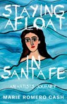Staying Afloat in Santa Fe - Marie Romero Cash - 9781684921652