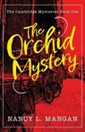 The Orchid Mystery - Nancy L. Mangan - 9781684922796