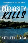 Curiosity Kills - Kathleen L. Asay - 9781684923366
