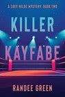 Killer Kayfabe - Randee Green - 9781684923564