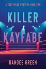 Killer Kayfabe - Randee Green - 9781684923564