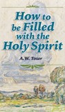 How to be Filled with the Holy Spirit - A. W. Tozer - 9781684930135