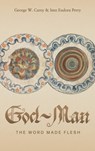 God-Man: The Word Made Flesh - CAREY,  George W. - 9781684930906