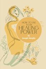 How to Use Your Healing Power - MURPHY,  Joseph - 9781684931880