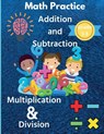 Math Practice Addition and Subtraction Multiplication & Division Grade 3-5 - Susan Rush - 9781684942848