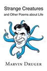 Strange Creatures and Other Poems about Life - Marvin Druger - 9781684982011