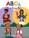 ABCs, You Can Be - J W Mettle - 9781684982615