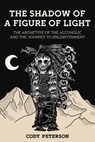 The Shadow of a Figure of Light - Cody Peterson - 9781685035198