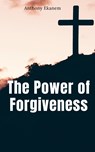 The Power of Forgiveness - Anthony Ekanem - 9781685093075