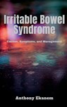 Irritable Bowel Syndrome - Anthony Ekanem - 9781685099282