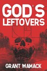 God's Leftovers - Grant Wamack - 9781685100599