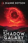 The Shadow Galaxy - J Dianne Dotson - 9781685100681