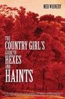 The Country Girl's Guide to Hexes and Haints - Whinery Mer Whinery - 9781685100728
